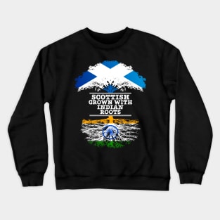 Scottish Grown With Indian Roots - Gift for Indian With Roots From India Crewneck Sweatshirt